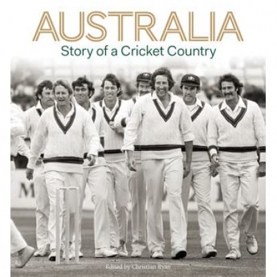Bernard Whimpress reviews &#039;Australia: Story of a Cricket Country&#039; edited by Christian Ryan