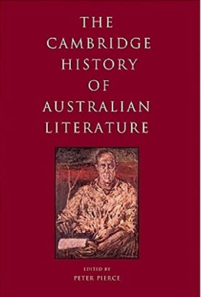 Gregory Kratzmann reviews &#039;The Cambridge History of Australian Literature&#039; edited by Peter Pierce