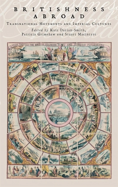 Gillian Dooley reviews &#039;Britishness Abroad: Transnational Movements and Imperial Cultures&#039; edited by Kate Darian-Smith, Patricia Grimshaw and Stuart Macintyre