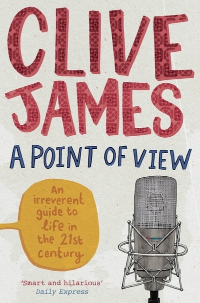 Andy Lloyd James reviews &#039;A Point of View&#039; by Clive James