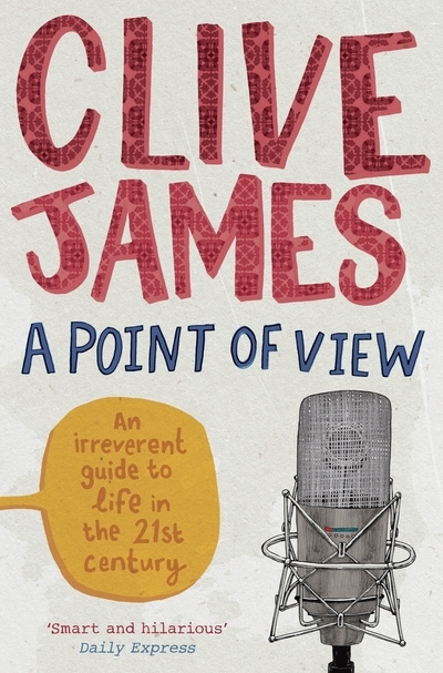 Andy Lloyd James reviews 'A Point of View' by Clive James