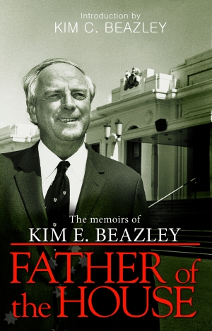 Geoff Gallop reviews &#039;Father Of The House: The memoirs of Kim E. Beazley&#039; by Kim E. Beazley