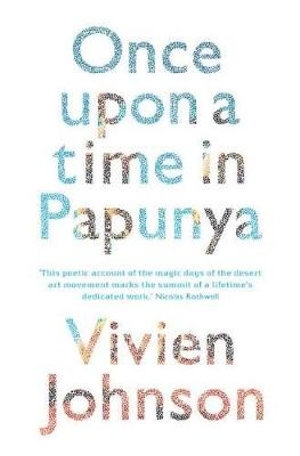 Ian McLean reviews &#039;Once Upon a Time in Papunya&#039; by Vivien Johnson