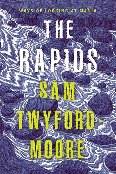 Shannon Burns reviews &#039;The Rapids: Ways of looking at mania&#039; by Sam Twyford-Moore