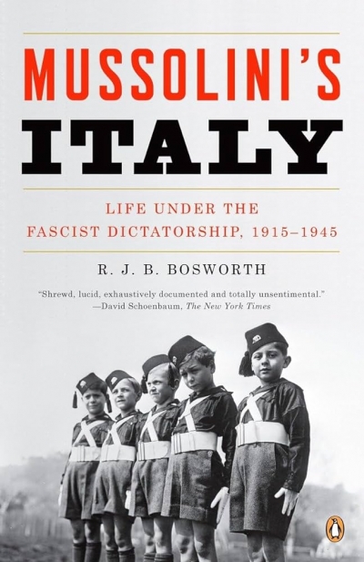 Judith Keene reviews &#039;Mussolini’s Italy: Life under the dictatorship 1915–1945&#039; by Richard Bosworth