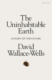 Deb Anderson reviews 'The Uninhabitable Earth: A story of the future' by David Wallace-Wells