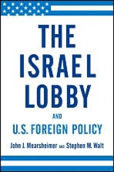 Peter Rodgers reviews &#039;The Israel Lobby and US Foreign Policy&#039; by John J. Mearsheimer and Stephen M. Walt