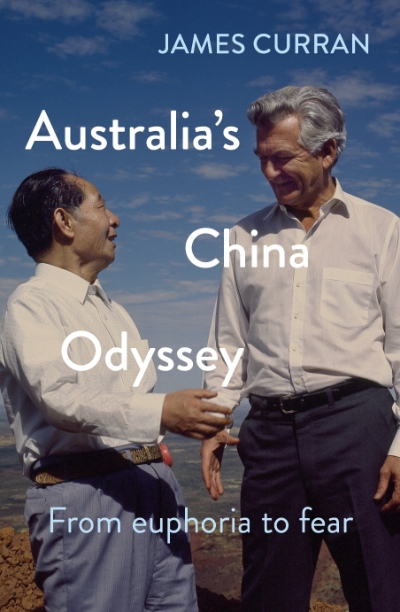 Hugh White reviews &#039;Australia’s China Odyssey: From euphoria to fear&#039; by James Curran
