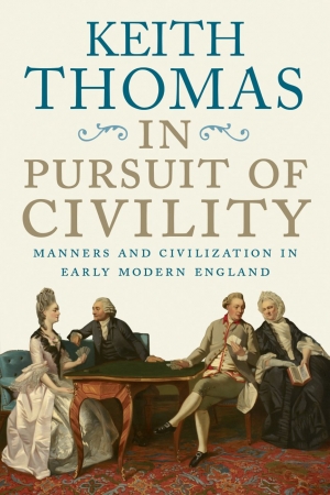 Ian Donaldson reviews &#039;In Pursuit Of Civility: Manners and civilization in early modern England&#039; by Keith Thomas