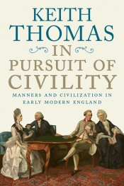 Ian Donaldson reviews 'In Pursuit Of Civility: Manners and civilization in early modern England' by Keith Thomas