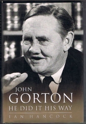 David Day reviews 'John Gorton: He did it his way' by Ian Hancock