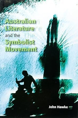 Jeffrey Poacher reviews &#039;Australian Literature and the Symbolist Movement&#039; by John Hawke