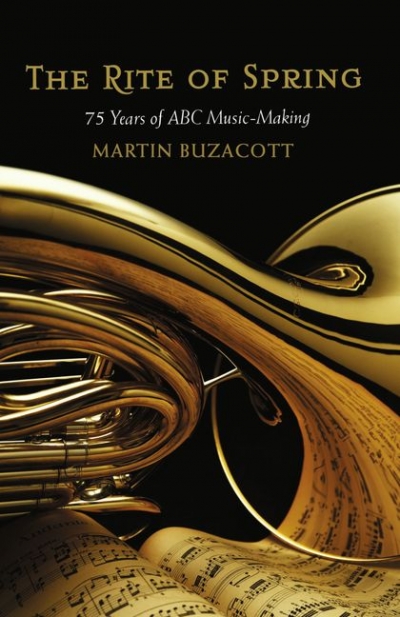 Robert Gibson reviews &#039;The Rite of Spring: 75 Years of ABC music-making&#039; by Martin Buzacott