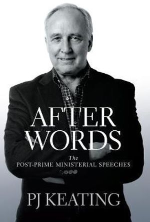 Neal Blewett reviews &#039;After Words: The post-Prime Ministerial speeches&#039; by P.J. Keating