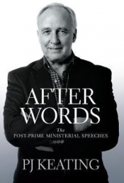 Neal Blewett reviews 'After Words: The post-Prime Ministerial speeches' by P.J. Keating