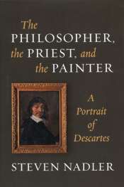 Stephen Buckle reviews 'The Philosopher, the Priest and the Painter: A portrait of Descartes' by Steven Nadler