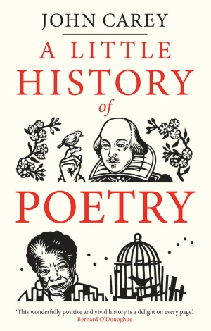 Chris Wallace-Crabbe reviews &#039;A Little History of Poetry&#039; edited by John Carey