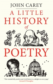 Chris Wallace-Crabbe reviews 'A Little History of Poetry' edited by John Carey