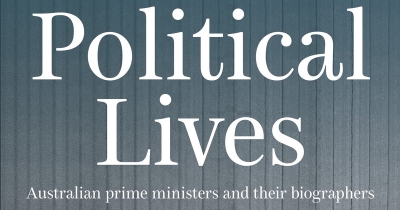James Walter reviews &#039;Political Lives: Australian prime ministers and their biographers&#039; by Chris Wallace