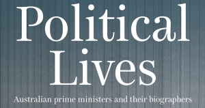 James Walter reviews &#039;Political Lives: Australian prime ministers and their biographers&#039; by Chris Wallace