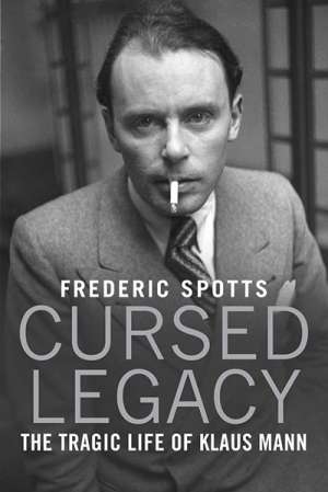 Evelyn Juers reviews &#039;Cursed Legacy: The Tragic Life of Klaus Mann&#039; by Frederic Spotts