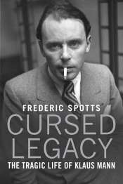 Evelyn Juers reviews 'Cursed Legacy: The Tragic Life of Klaus Mann' by Frederic Spotts