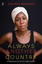 Dorothy Driver reviews 'Always Another Country: A Memoir of Exile and Home' by Sisonke Msimang