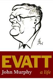 Neal Blewett reviews 'Evatt: A life' by John Murphy