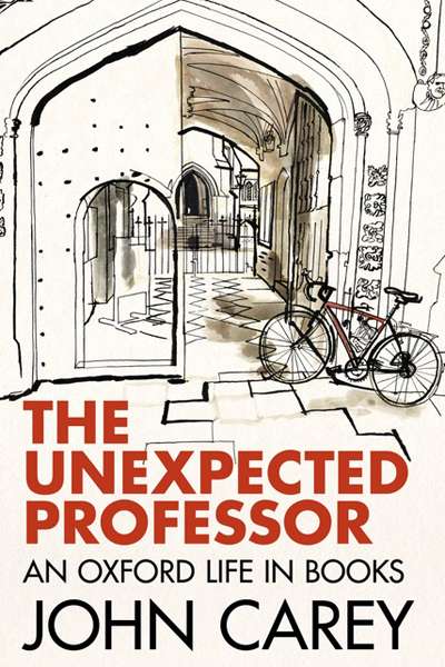 Colin Steele reviews &#039;The Unexpected Professor: An Oxford life in books&#039; by John Carey
