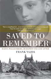 Agnes Nieuwenhuizen reviews 'Saved to Remember: Raoul Wallenberg, Budapest 1944 and after' by Frank Vajda
