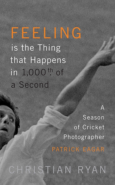 Bernard Whimpress reviews &#039;Feeling is the Thing that Happens in 1000th of a Second: A season of cricket photographer Patrick Eagar&#039; by Christian Ryan and &#039;Lillee &amp; Thommo: The deadly pair’s reign of terror&#039; by Ian Brayshaw