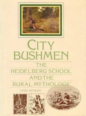 Jane Clark reviews &#039;City Bushmen: The Heidelberg School and the rural mythology&#039; by Leigh Astbury