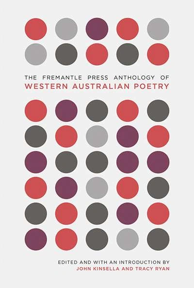 Geoff Page reviews &#039;The Fremantle Press Anthology of Western Australian Poetry&#039; edited by John Kinsella and Tracy Ryan