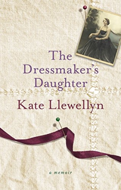 Susan Sheridan reviews &#039;The Dressmaker’s Daughter&#039; by Kate Llewellyn