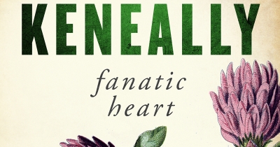 Ronan McDonald reviews &#039;Fanatic Heart&#039; by Tom Keneally
