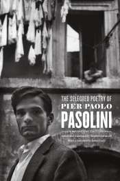 Annamaria Pagliaro reviews 'The Selected Poetry of Pier Paolo Pasolini' edited and translated by Stephen Sartarelli
