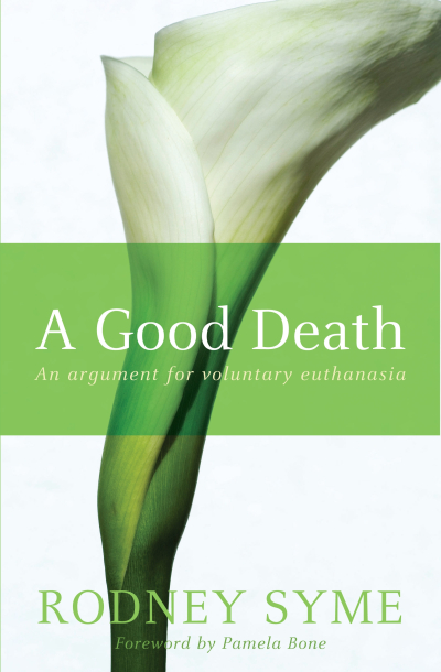 Jay Daniel Thompson reviews &#039;A Good Death: An argument for voluntary euthanasia&#039; by Rodney Syme