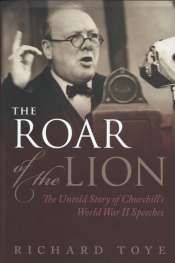 Robin Prior reviews 'The Roar of the Lion: The untold story of Churchill's World War II speeches' by Richard Toye