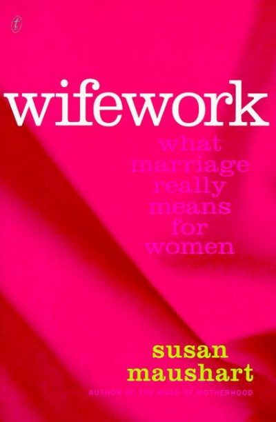 Helen Marshall reviews 'Wifework' by Susan Maushart