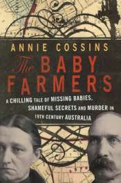 Jay Daniel Thompson reviews 'The Baby Farmers: A Chilling Tale of Missing Babies, Shameful Secrets and Murder in 19th Century Australia' by Annie Cossins