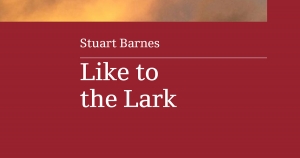 Michael Farrell reviews &#039;Like to the Lark&#039; by Stuart Barnes
