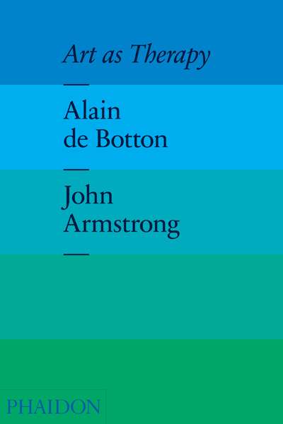 Christopher Allen reviews &#039;Art as Therapy&#039; by Alain de Botton and John Armstrong