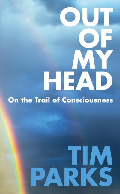 Nick Haslam reviews &#039;Out of My Head: On the trail of consciousness&#039; by Tim Parks