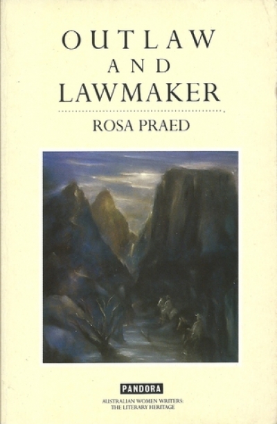 Margaret Harris reviews &#039;Outlaw and Lawmaker&#039; by Rosa Praed and &#039;Mothers of the Novel&#039; by Dale Spender