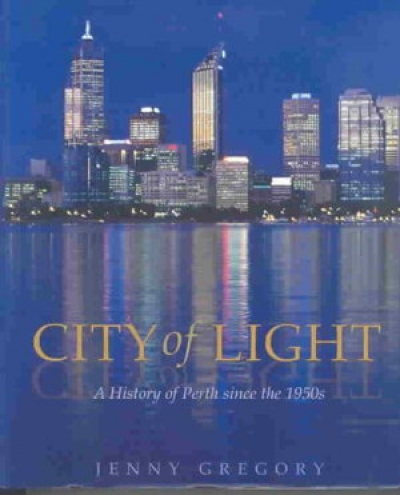David Hutchinson reviews &#039;City of Light: A History of Perth Since the 1950s&#039; by Jenny Gregory
