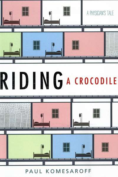 Rachel Robertson reviews &#039;Riding a Crocodile: A physician&#039;s tale&#039; by Paul Komesaroff