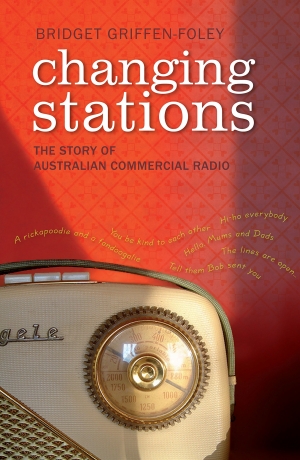 Brian McFarlane reviews &#039;Changing Stations: The story of Australian commercial radio&#039; by Bridget Griffen-Foley