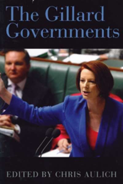Lyndon Megarrity reviews &#039;The Gillard Governments: Australian Commonwealth administration&#039; edited by Chris Aulich