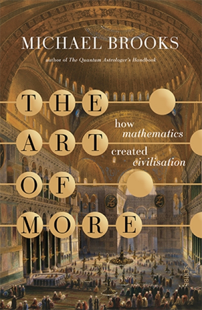 Robyn Arianrhod reviews &#039;The Art of More: How mathematics created civilisation&#039; by Michael Brooks