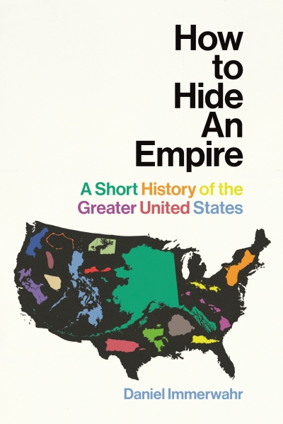 Andrew Broertjes reviews &#039;How To Hide An Empire: A short history of the greater United States&#039; by Daniel Immerwahr